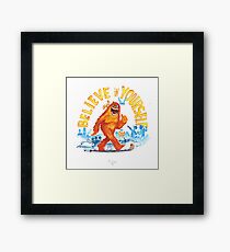 "Believe in Yourself!" -Sasquatch Framed Print