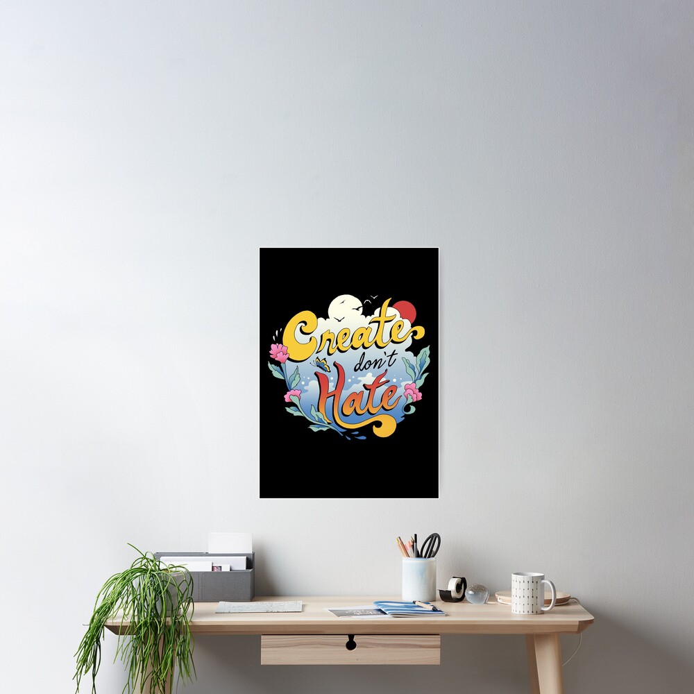 Create Don't Hate Poster