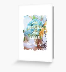 Inspirational Quote - She Believed She Could So She Did. Greeting Card