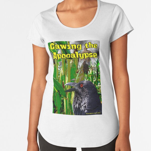 Cawing the Apocalypse Premium Scoop T-Shirt