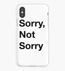 Sorry, not sorry iPhone Case