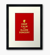 Keep Calm and Blame Sorcery Framed Print