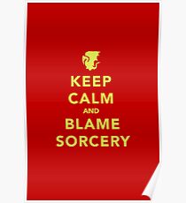 Keep Calm and Blame Sorcery Poster