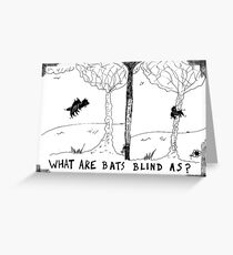what are bats blind as? Greeting Card