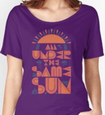 All Under The Same Sun Women's Relaxed Fit T-Shirt