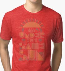 All Under The Same Sun Tri-blend T-Shirt