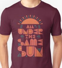 All Under The Same Sun Unisex T-Shirt