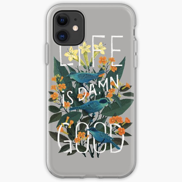 Life is damn good iPhone Soft Case