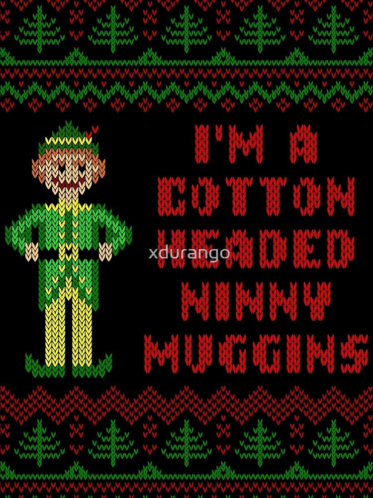 "Funny Elf Cotton Headed Ninny Muggins Ugly Sweater" Tshirt by