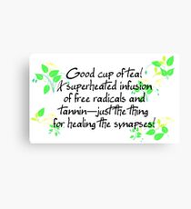 Good Cup of Tea! Canvas Print