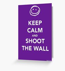 Keep Calm & Shoot The Wall Greeting Card