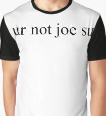 lol ur not joe sugg Graphic T-Shirt