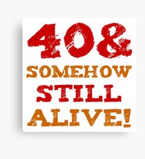 40th Birthday Gag Gift Canvas Print