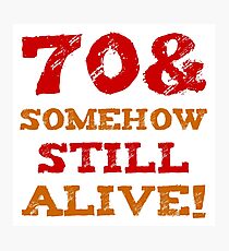 70th Birthday Gag Gift Photographic Print
