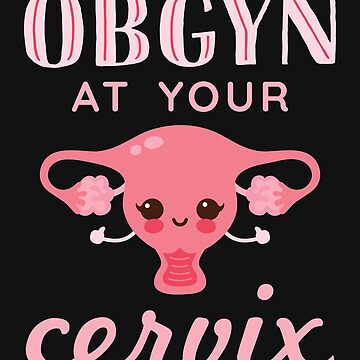 OBGYN At Your Cervix Sticker for Sale by jaygo