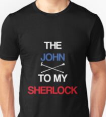 The John To My Sherlock Unisex T-Shirt