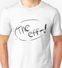 The Eff-! Unisex T-Shirt