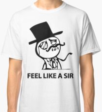 Feel Like A Sir (HD) Classic T-Shirt