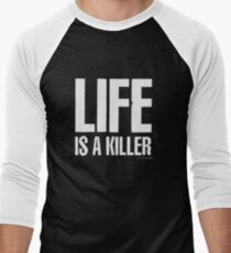 Life is a killer Men's Baseball ¾ T-Shirt