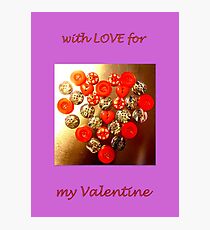 with LOVE for my Valentine... Photographic Print