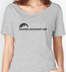 Dumb... Summit Ice Women's Relaxed Fit T-Shirt