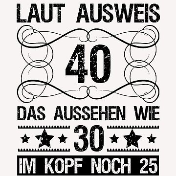 Lustiges 40. Geburtstag T-Shirt - Witziger Spruch Für Frauen & Männer