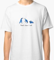 That's how I roll Classic T-Shirt