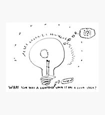 What do lightbulbs think? Photographic Print