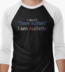I Don't "Have" Autism (Sketchy) Men's Baseball ¾ T-Shirt