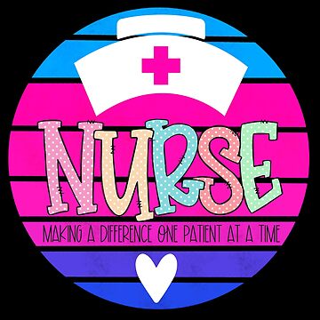 Nursing: Making a Difference Every Day!