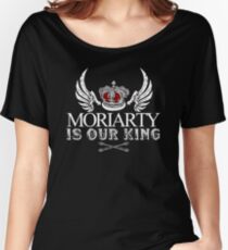 Moriarty Is Our King! Women's Relaxed Fit T-Shirt