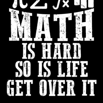 math is hard so is life get over it on black background inspirational  quotes,lettering design Stock Vector