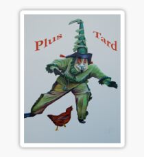 Plus Tard Sticker