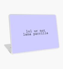 lol ur not Lana Parrilla (Black text) Laptop Skin