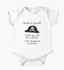 Always be yourself, unless you can be a pirate One Piece - Short Sleeve
