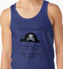 Always be yourself, unless you can be a pirate Men's Tank Top