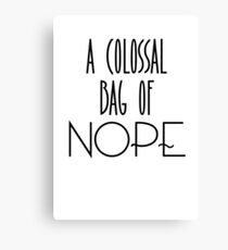 A colossal bag of nope Canvas Print