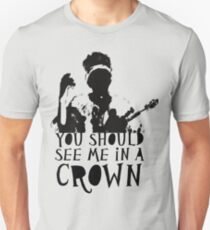 You Should See Me in a Crown Unisex T-Shirt