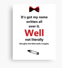 Give Me Time and a Crayon Canvas Print