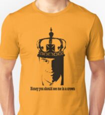 Honey you should see me in a crown Unisex T-Shirt