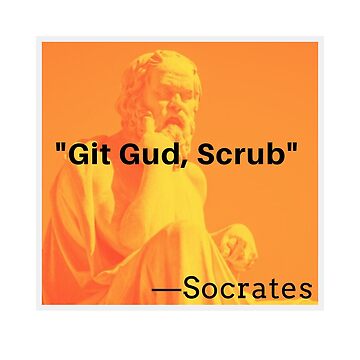 Git Gud Scrub Socrates Funny Gamer Meme | Sticker