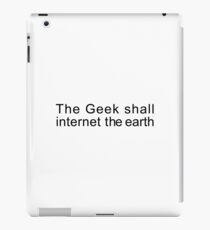 The Geek shall internet the earth iPad Case/Skin