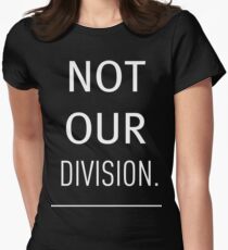 Not Our Division Women's Fitted T-Shirt