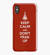 Keep Calm and Don't Frak Up iPhone Case