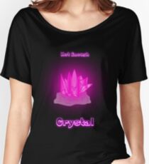 Not Enough Crystal Women's Relaxed Fit T-Shirt