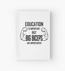 Education Is Important But Big Biceps Are Importa Hardcover Journal