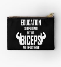 Education Is Important But Big Biceps Are Importa Studio Pouch