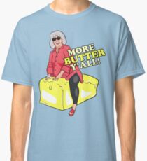 More Butter Y'all! Classic T-Shirt