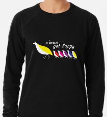 C'mon Get Happy Leichtes Sweatshirt