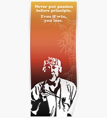 Miyagi quote - passion vs principle Poster